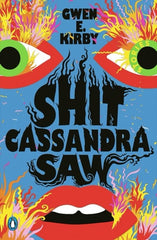 Shit Cassandra Saw: Stories