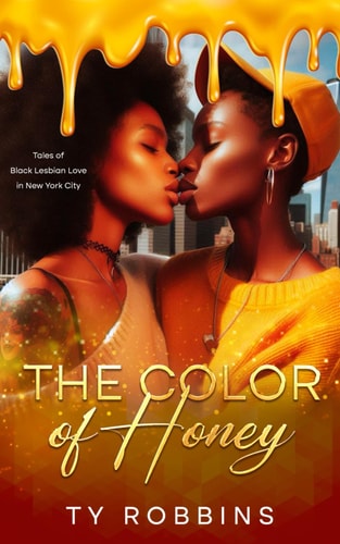 The Color of Honey: Tales of Black Lesbian Love in New York City