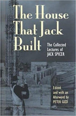 The House That Jack Buil: The Collected Lectures of Jack Spicer