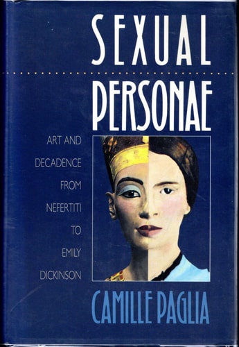 Sexual Personae: Art & Decadence from Nefertiti to Emily Dickinson
