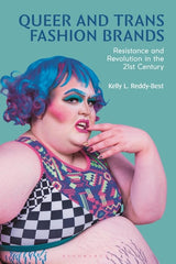 Queer and Trans Fashion Brands: Resistance and Revolution in the 21st Century