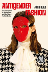 Antigender Fashion: The Possibilities of Gender-Fluid and Non-Binary Fashion Design