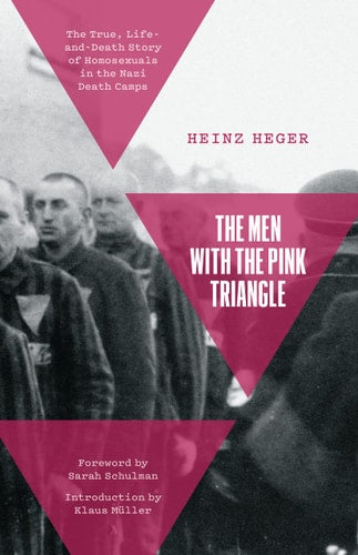 The Men with the Pink Triangle: The True, Life-And-Death Story of Homosexuals in the Nazi Death Camps