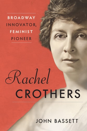 Rachel Crothers: Broadway Innovator, Feminist Pioneer