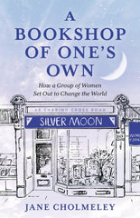 A Bookshop of One's Own: How a Group of Women Set Out to Change the World