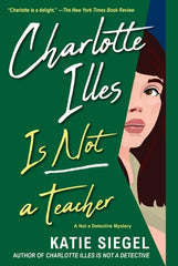 Charlotte Illes Is Not a Teacher (Not a Detective Mysteries)