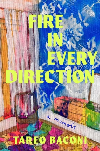 Fire in Every Direction: A Memoir