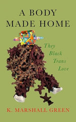 A Body Made Home: They Black Trans Love