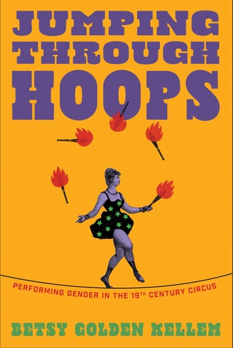 Jumping Through Hoops: Performing Gender in the Nineteenth-Century Circus