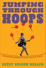Jumping Through Hoops: Performing Gender in the Nineteenth-Century Circus