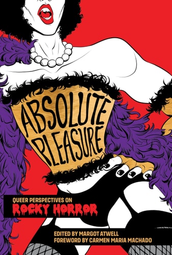 Absolute Pleasure: Queer Perspectives on Rocky Horror