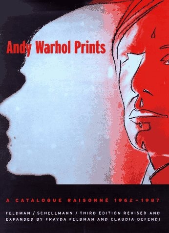 Andy Warhol Prints: A Catalogue Raisonne: 1962-1987 (Revised, Expanded)