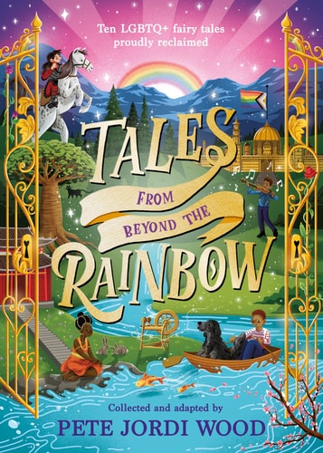 Tales from Beyond the Rainbow: Ten LGBTQ+ Fairy Tales Proudly Reclaimed