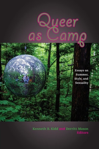Queer as Camp: Essays on Summer, Style, and Sexuality