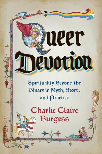 Queer Devotion: Spirituality Beyond the Binary in Myth, Story, and Practice