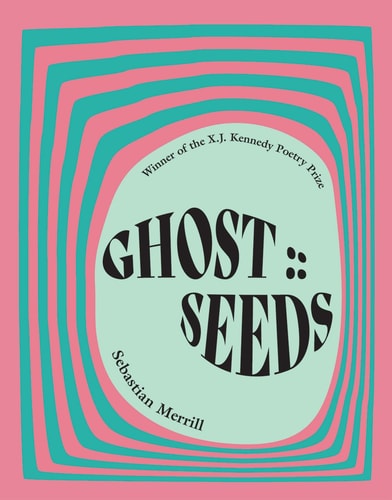 Ghost Seeds: Poems