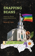 Snapping Beans: Voices of a Black Queer Lesbian South (SUNY Black Women's Wellness)