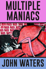 Multiple Maniacs: A Screenplay