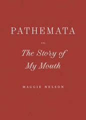 Pathemata, Or, the Story of My Mouth