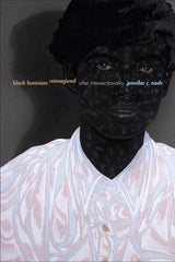 Black Feminism Reimagined: After Intersectionality (Next Wave: New Directions in Women's Studies) by Jennifer C. Nash