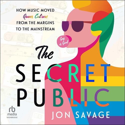The Secret Public: How Music Moved Queer Culture from the Margins to the Mainstream