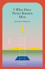 I Who Have Never Known Men