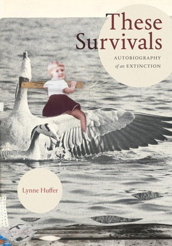 These Survivals: Autobiography of an Extinction (Writing Matters!)