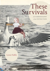 These Survivals: Autobiography of an Extinction (Writing Matters!)