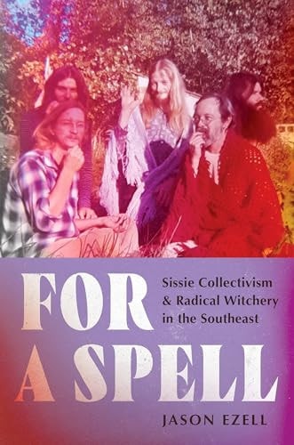 For a Spell: Sissie Collectivism and Radical Witchery in the Southeast