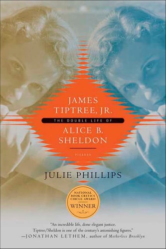 James Tiptree, JR.: The Double Life of Alice B. Sheldon