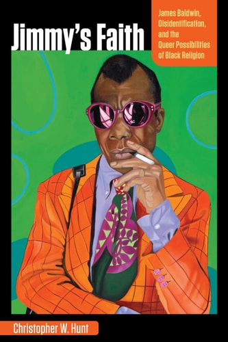 Jimmy's Faith:James Baldwin, Disidentification, and the Queer Possibilities of Black Religion