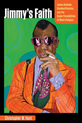 Jimmy's Faith:James Baldwin, Disidentification, and the Queer Possibilities of Black Religion