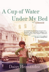 A Cup of Water Under My Bed: A Memoir