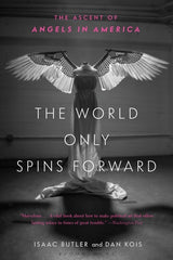 The World Only Spins Forward: The Ascent of Angels in America
