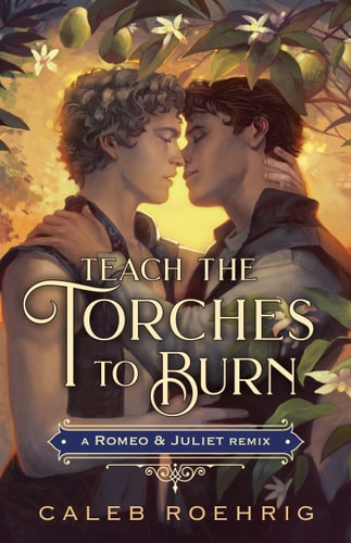 Teach the Torches to Burn: A Romeo & Juliet Remix (Remixed Classics #7) (1)