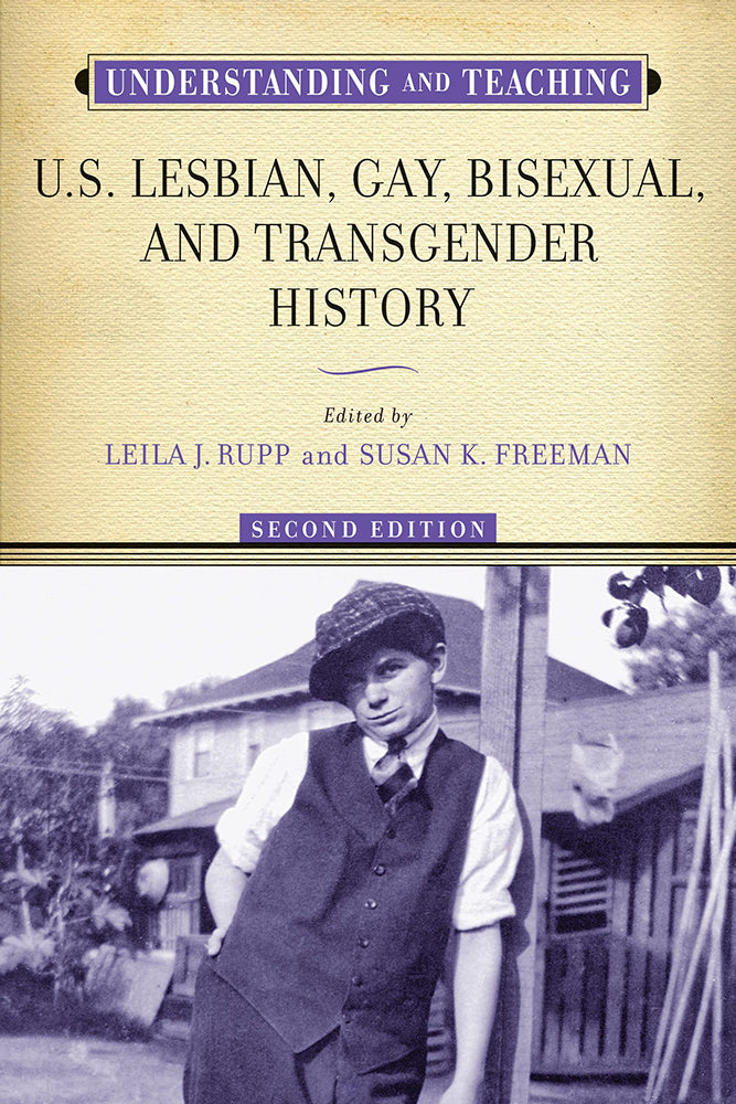 Understanding and Teaching U.S. Lesbian, Gay, Bisexual, and Transgender History (The Harvey Goldberg Series for Understanding and Teaching History) cover image