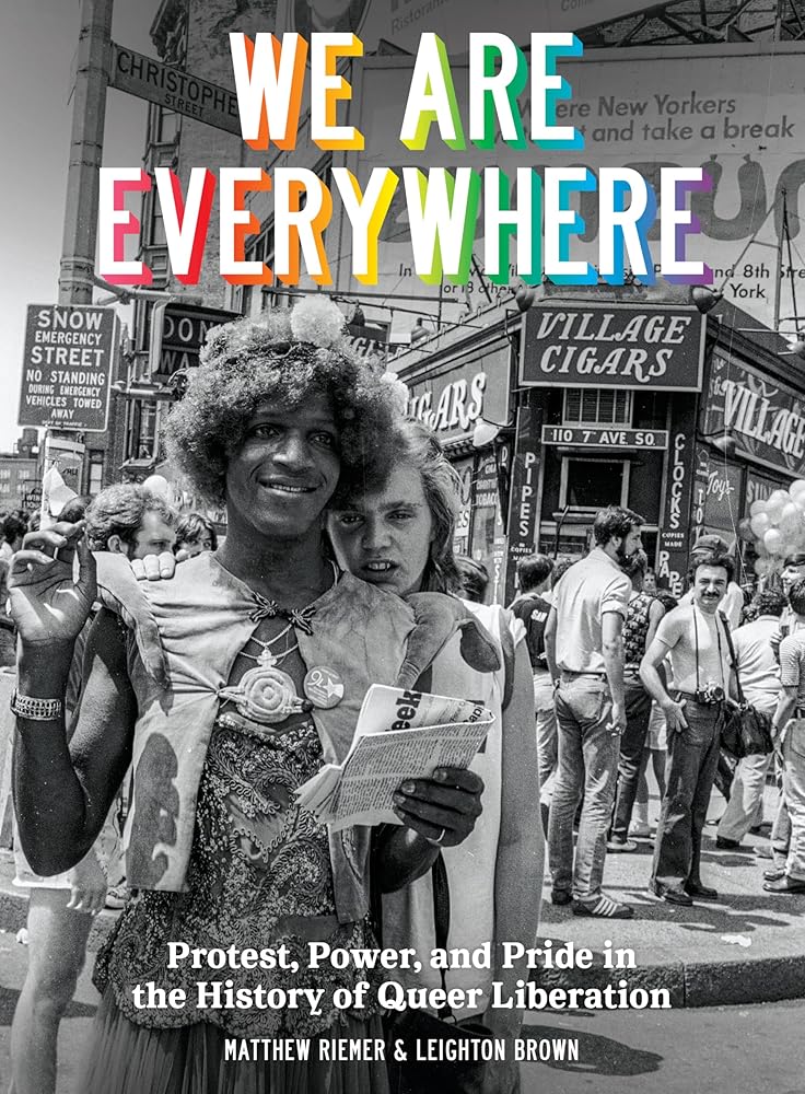 We Are Everywhere: Protest, Power, and Pride in the History of Queer Liberation cover image