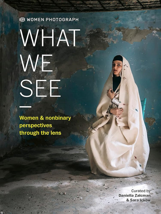 Women Photograph: What We See: Women and nonbinary perspectives through the lens cover image