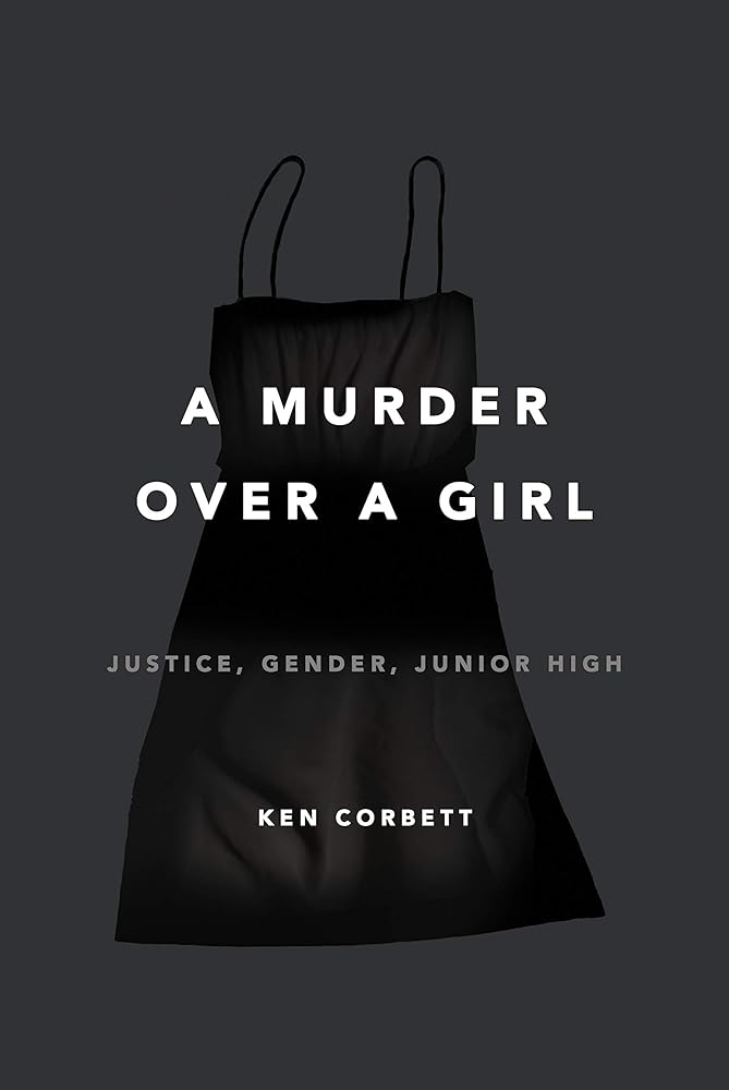 A Murder Over a Girl: Justice, Gender, Junior High cover image