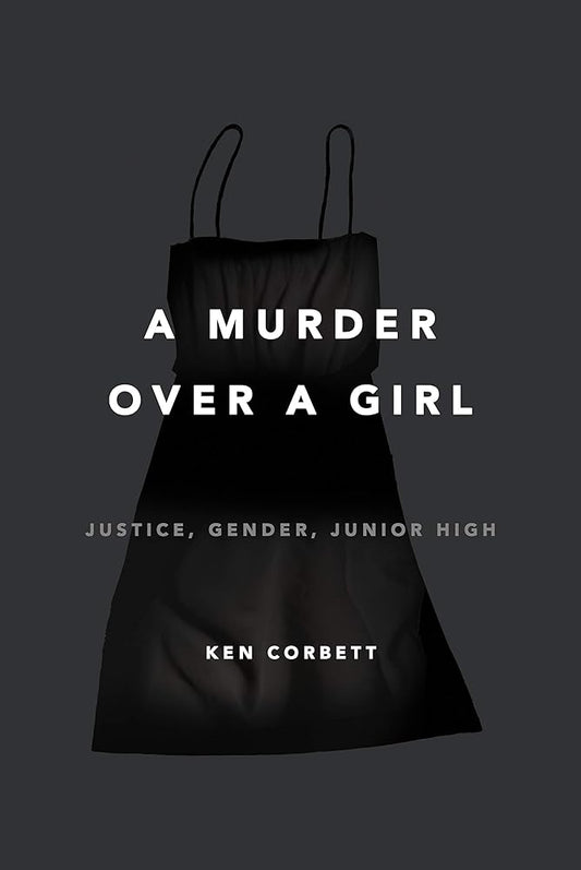 A Murder Over a Girl: Justice, Gender, Junior High cover image
