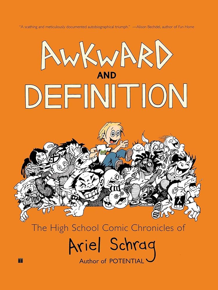 Awkward and Definition: The High School Comic Chronicles of Ariel Schrag (High School Chronicles of Ariel Schrag) cover image