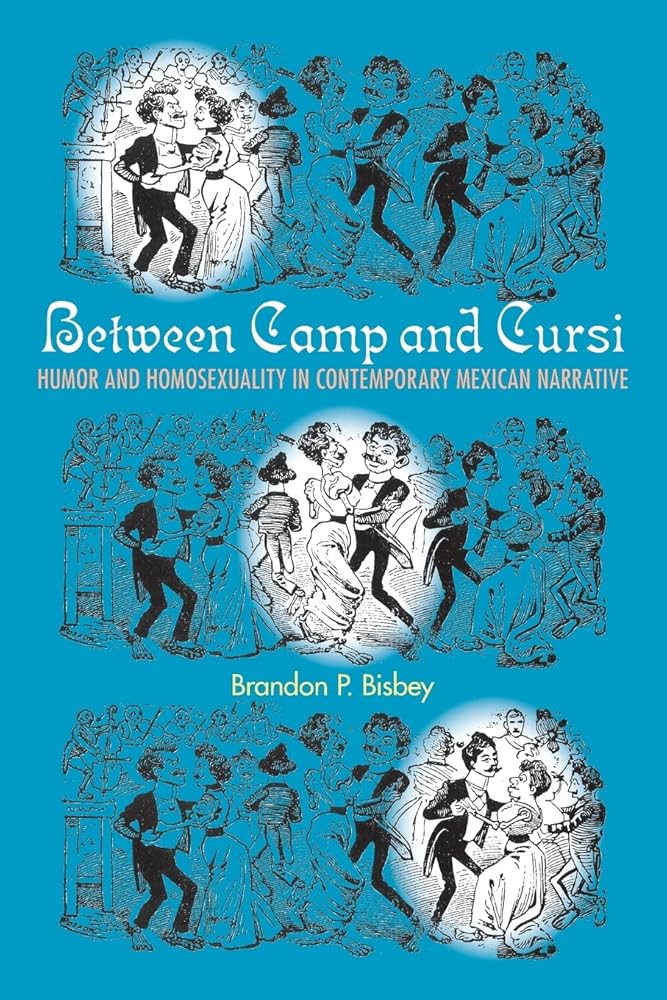 Between Camp and Cursi: Humor and Homosexuality in Contemporary Mexican Narrative (Genders in the Global South) cover image