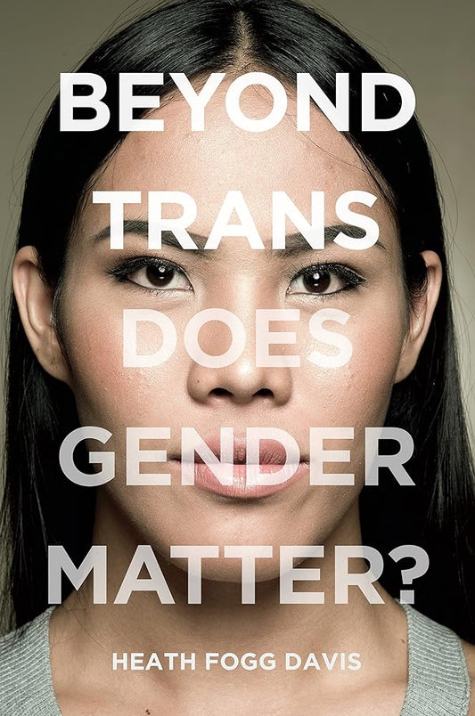 Beyond Trans: Does Gender Matter? (LGBTQ Politics, 2) cover image