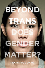 Beyond Trans: Does Gender Matter? (LGBTQ Politics, 2) cover image