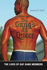 The Gang's All Queer: The Lives of Gay Gang Members (Alternative Criminology, 9) cover image