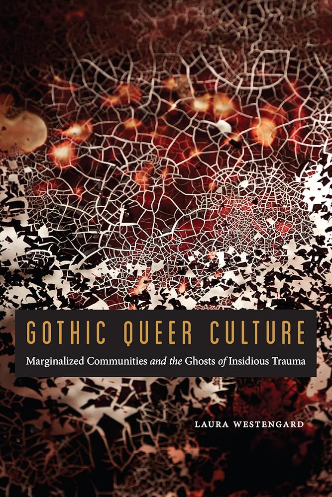 Gothic Queer Culture: Marginalized Communities and the Ghosts of Insidious Trauma (Expanding Frontiers: Interdisciplinary Approaches to Studies of Women, Gender, and Sexuality) cover image