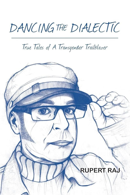 Dancing The Dialectic: True Tales of A Transgender Trailblazer cover image