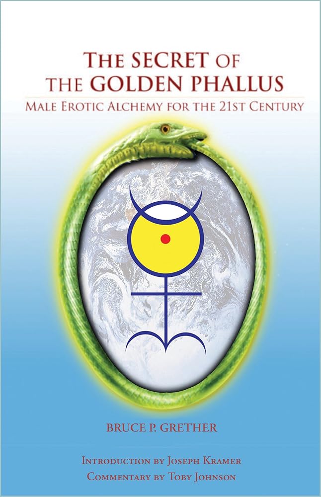 The Secret of the Golden Phallus: Male Erotic Alchemy for the 21st Century cover image