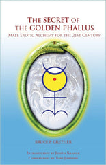 The Secret of the Golden Phallus: Male Erotic Alchemy for the 21st Century cover image