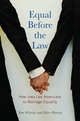 Equal Before the Law: How Iowa Led Americans to Marriage Equality (Iowa and the Midwest Experience) cover image